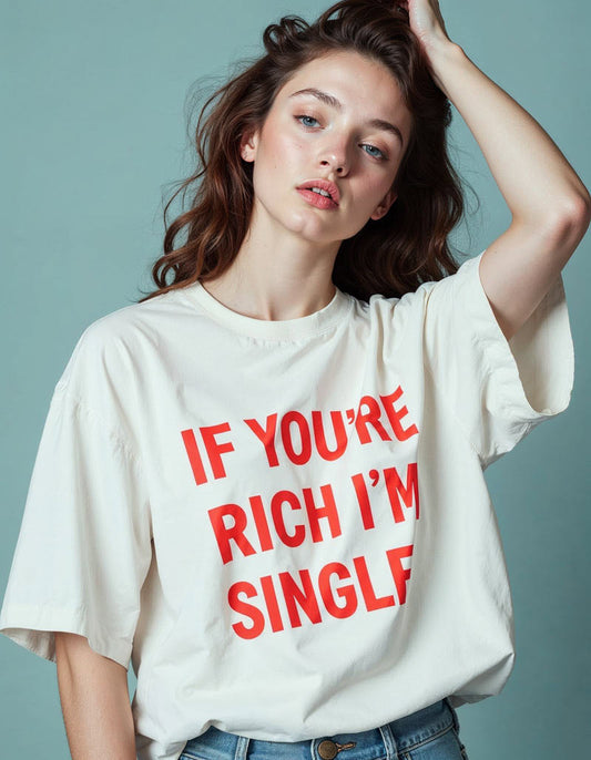 Camiseta Mujer If you're rich I'm single 2